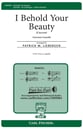 I Behold Your Beauty SATB choral sheet music cover